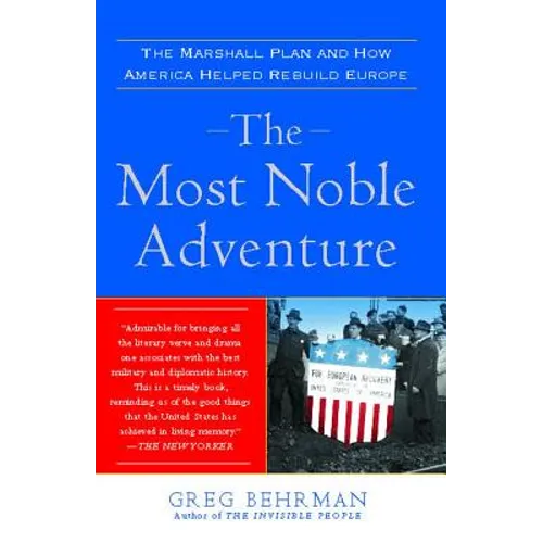 Most Noble Adventure: The Marshall Plan and How America Helped Rebuild Europe