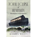 Total Eclipse of Humanity: Revolution & Revelations - Paperback