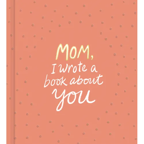 Mom, I Wrote a Book about You - Hardcover