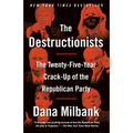 The Destructionists: The Twenty-Five Year Crack-Up of the Republican Party - Paperback