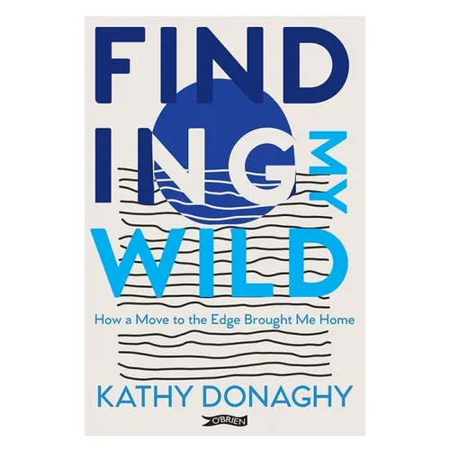 Finding My Wild: How a Move to the Edge Brought Me Home - Paperback
