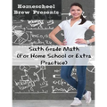Sixth Grade Math: (For Homeschool or Extra Practice) - Paperback