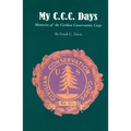 My C.C.C. Days: Memories of the Civilian Conservation Corps - Paperback