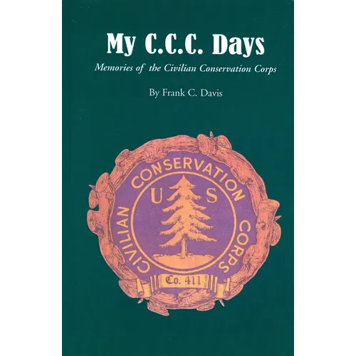 My C.C.C. Days: Memories of the Civilian Conservation Corps - Paperback