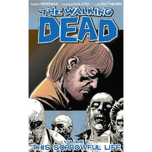 Walking Dead Volume 6: This Sorrowful Life - Paperback