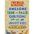 The World Almanac Awesome True-Or-False Questions for Smart Kids: Animals - Hardcover