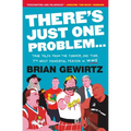 There's Just One Problem...: True Tales from the Former, One-Time, 7th Most Powerful Person in Wwe - Paperback