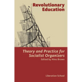 Revolutionary Education: Theory and Practice for Socialist Organizers: Theory - Paperback
