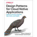 Design Patterns for Cloud Native Applications: Patterns in Practice Using Apis, Data, Events, and Streams - Paperback