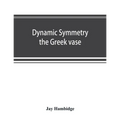 Dynamic symmetry; the Greek vase - Paperback