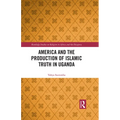 America and the Production of Islamic Truth in Uganda - Paperback