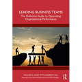 Leading Business Teams: The Definitive Guide to Optimizing Organizational Performance - Paperback