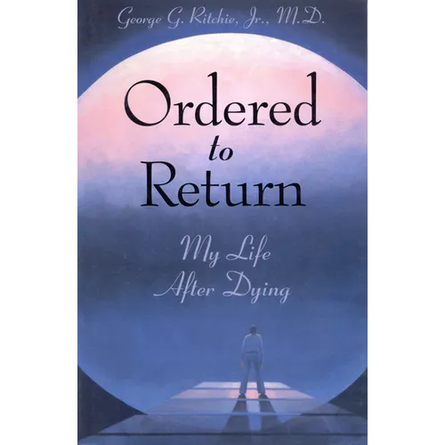 Ordered to Return: My Life After Dying: My Life After Dying - Paperback