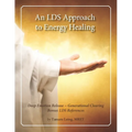 An LDS Approach to Energy Healing: Deep Emotion Release & Generational Clearing - Paperback
