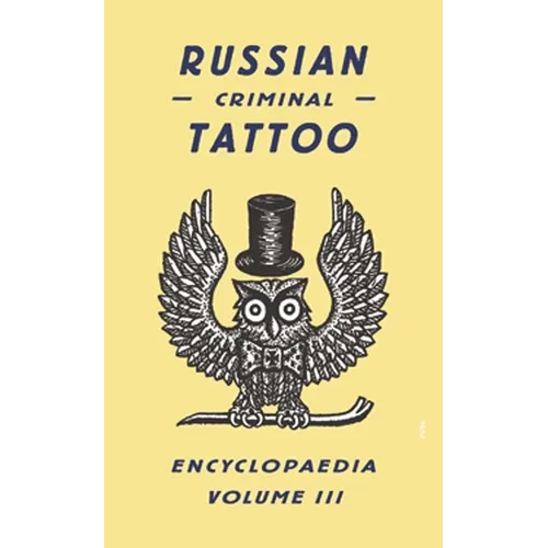 Russian Criminal Tattoo Encyclopaedia, Volume III - Hardcover