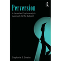 Perversion: A Lacanian Psychoanalytic Approach to the Subject - Paperback