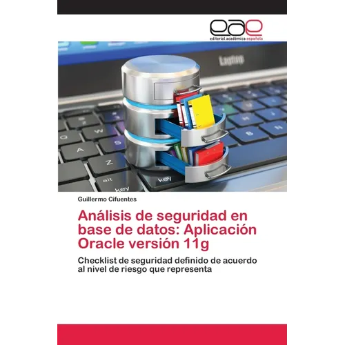 Análisis de seguridad en base de datos: Aplicación Oracle versión 11g - Paperback