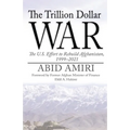 The Trillion Dollar War: The U.S. Effort to Rebuild Afghanistan, 1999-2021 - Paperback