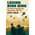 Losing Binh Dinh: The Failure of Pacification and Vietnamization, 1969-1971