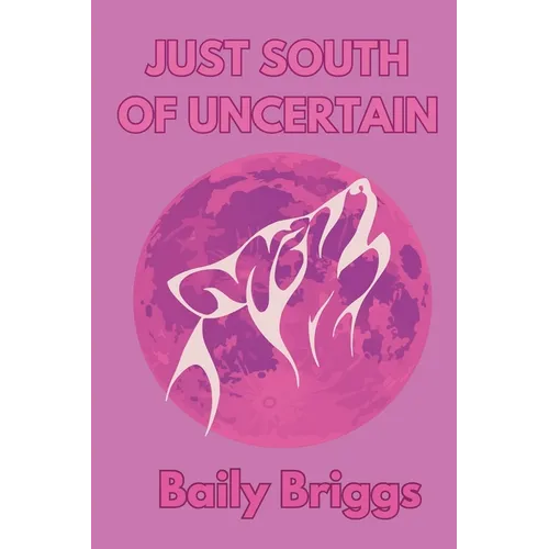 Just South of Uncertain - Paperback