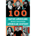 100 Native Americans: Who Shaped American History - Paperback
