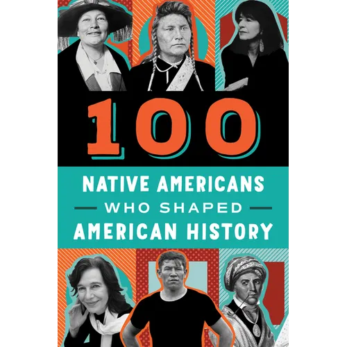 100 Native Americans: Who Shaped American History - Paperback