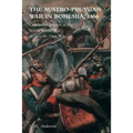 The Austro-Prussian War in Bohemia, 1866: Otherwise Known as The Seven Weeks' War or Needle-Gun War
