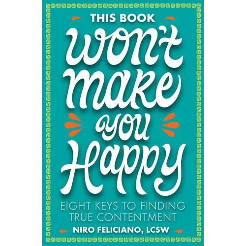 This Book Won't Make You Happy: Eight Keys to Finding True Contentment - Hardcover