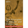 The Principles of Natural and Politic Law (Two Volumes in One)