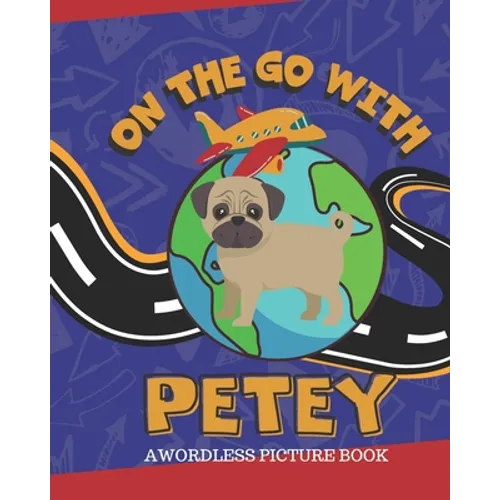 On The Go With Petey: A Wordless Picture Book - Paperback