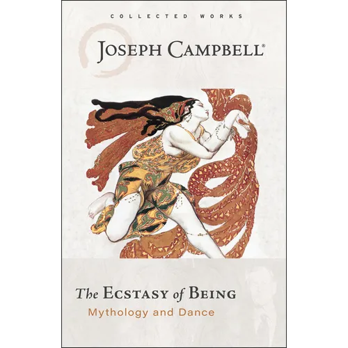 The Ecstasy of Being: Mythology and Dance - Paperback