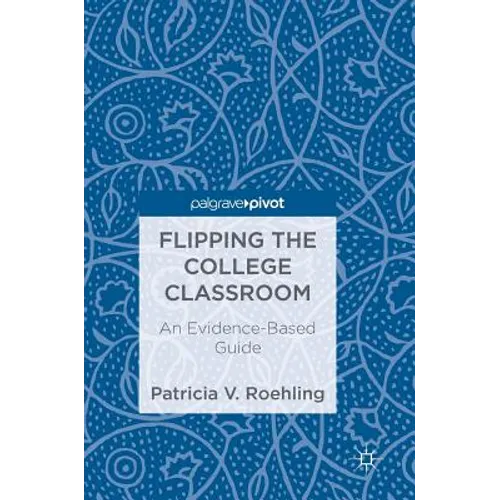 Flipping the College Classroom: An Evidence-Based Guide - Hardcover