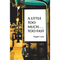 A Little Too Much . . . Too Fast - Paperback