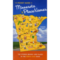 The Pocket Guide to Minnesota Place Names: The Stories Behind 1,200 Places in the North Star State