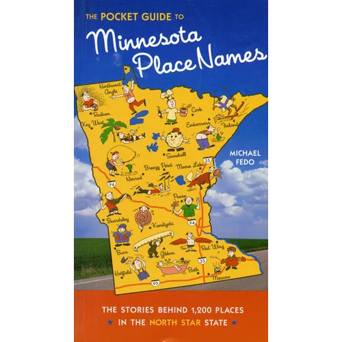 The Pocket Guide to Minnesota Place Names: The Stories Behind 1,200 Places in the North Star State