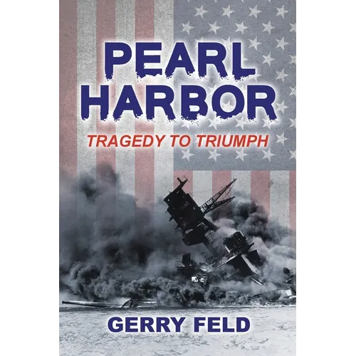Pearl Harbor; Tragedy to Triumph - Paperback