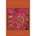 The Things a Body Might Become - Paperback