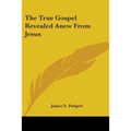 The True Gospel Revealed Anew from Jesus - Paperback