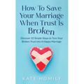 How to Save Your Marriage When Trust Is Broken - Paperback