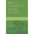 Build & Establish a Model Society - Paperback