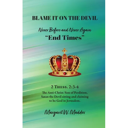 Blame It on the Devil, Never Before and Never Again "End Times" - Paperback