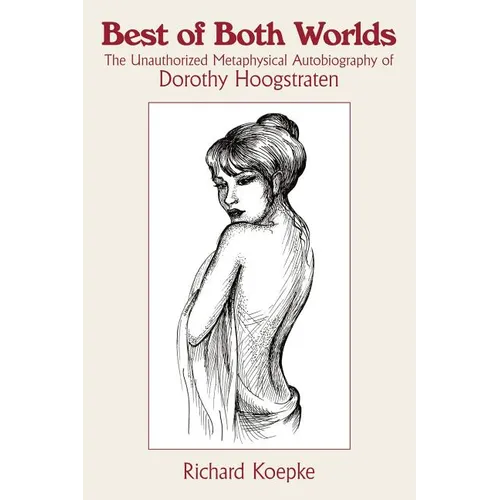 Best of Both Worlds: The Unauthorized Metaphysical Autobiography of Dorothy Hoogstraten - Paperback