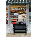 Unique Eats and Eateries of Washington DC - Paperback