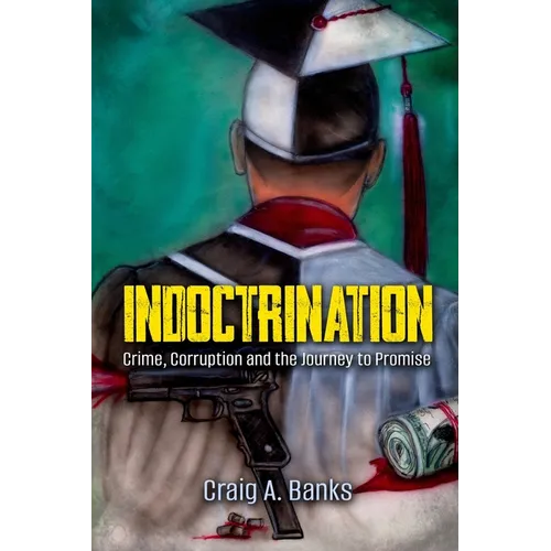Indoctrination: Crime, Corruption and the Journey to Promise - Paperback