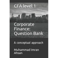 CFA level 1 Corporate Finance: Question bank: a conceptual approach - Paperback