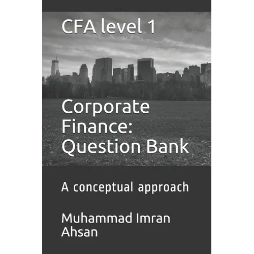 CFA level 1 Corporate Finance: Question bank: a conceptual approach - Paperback