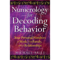 Numerology for Decoding Behavior: Your Personal Numbers at Work, with Family, and in Relationships - Paperback