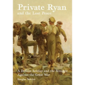 Private Ryan and the Lost Peace: A Defiant Soldier and the Struggle Against the Great War