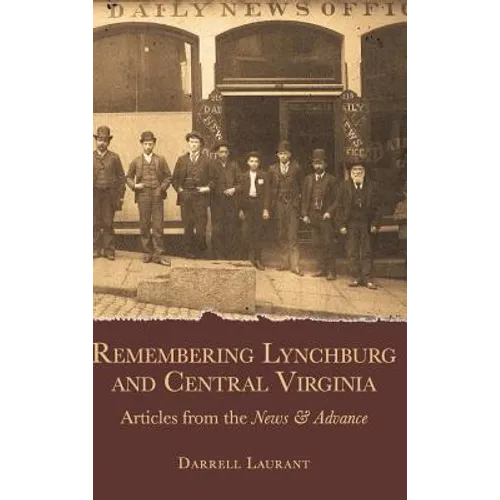 Remembering Lynchburg and Central Virginia: Articles from the News and Advance