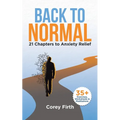 Back to Normal: 21 Chapters to Anxiety Relief - Paperback